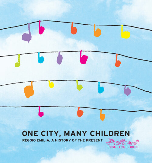 One city, many children Reggio Emilia, a history of the present